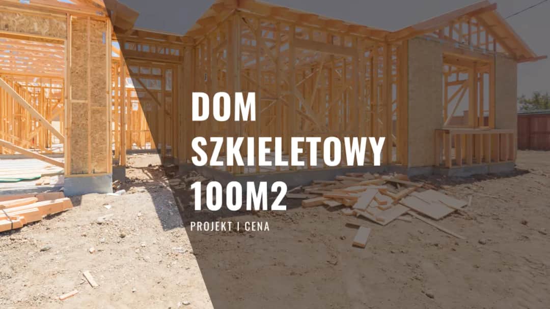 Dom kanadyjski 100m2: koszty, czas budowy i charakterystyka