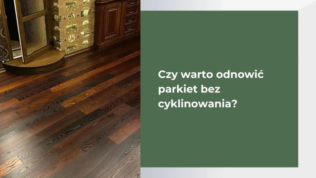 Jak odnowić parkiet domowym sposobem i zaoszczędzić na kosztach